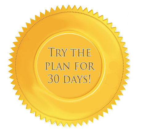Satisfaction Guaranteed - Try the plan for 30 days